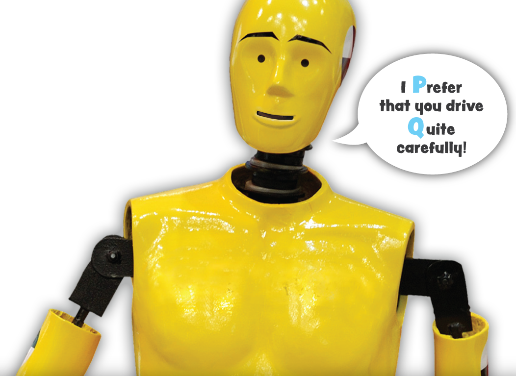 Crash test dummy says that I Preferthat you drive Quite carefully!